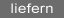 liefern