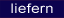 liefern